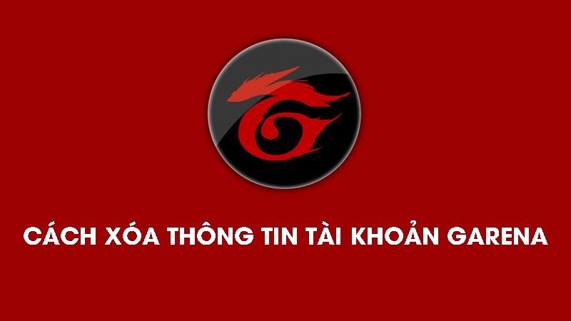 Hướng dẫn cách xóa tài khoản Garena nhanh chóng, dễ dàng