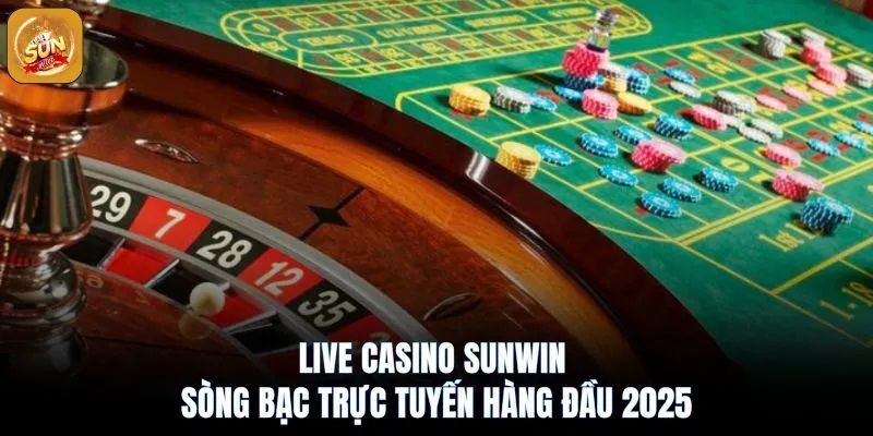 Live Casino Sunwin là gì